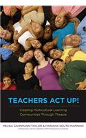 Teachers ACT Up! Creating Multicultural Learning Communities Through Theatre