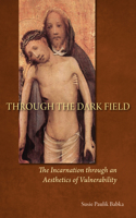 Through the Dark Field: The Incarnation through an Aesthetics of Vulnerability(English)