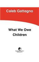 What We Owe Children
