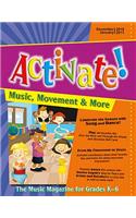 Activate! Dec 10/Jan 11: Music, Movement and More! the Music Magazine for Grades K-6