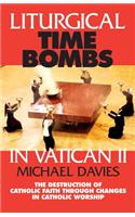 Liturgical Time Bombs in Vatican II: Destruction of the Faith Through Changes in Catholic Worship