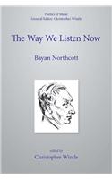The Way We Listen Now and Other Writings on Music