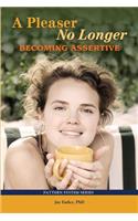 A Pleaser No Longer: Becoming Assertive