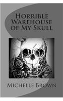 Horrible Warehouse of My Skull