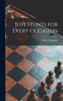 Just Stunts for Every Occasion