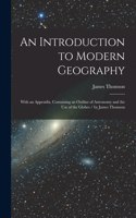 An Introduction to Modern Geography [microform]