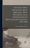 History 119th Infantry, 60th Brigade, 30th Division, U.S.A. Operations in Belgium and France, 1917-1919