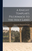 Knight Templar's Pilgrimage to the Holy Land