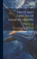 Facts and Fancies of Salmon Fishing