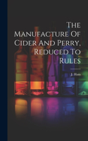 Manufacture Of Cider And Perry, Reduced To Rules