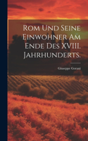 Rom und seine Einwohner am Ende des XVIII. Jahrhunderts.