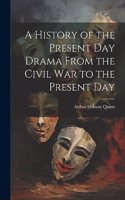 History of the Present Day Drama From the Civil war to the Present Day