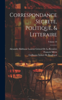 Correspondance Secrete, Politique, & Litteraire; Volume 10