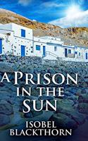 A Prison In The Sun: Clear Print Hardcover Edition