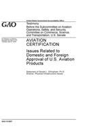 Aviation Certification: Issues Related to Domestic and Foreign Approval of U.S. Aviation Products