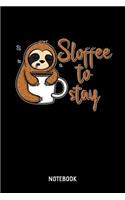 Sloffee To Stay Notebook: 6x9 Blank Lined Sloth Notebook Or Morningcoffee Book - Coffee Journal Or Barista Diary for Men and Women