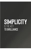 Simplicity Is The Key To Brilliance: Daily Success, Motivation and Everyday Inspiration For Your Best Year Ever, 365 days to more Happiness Motivational Year Long Journal / Daily Notebo