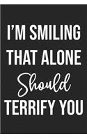 I'm Smiling That Alone Should Terrify You