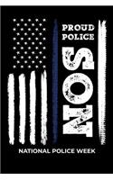 Proud Police Son National Police Week: Law Enforcement National Police Week family Pride - 100 page 6 x 9 Weekly journal to jot down your ideas and notes