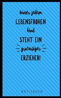 Hinter Jedem Lebensfrohen Kind Steht Ein Grossartiger Erzieher Notizbuch: A5 Notizbuch liniert als Geschenk für Lehrer - Abschiedsgeschenk für Erzieher und Erzieherinnen - Planer - Terminplaner - Kindergarten - Kita - Schu