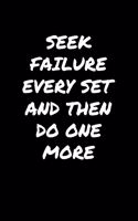 Seek Failure Every Set and Then Do One More