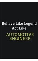 Behave like Legend Act Like Automotive Engineer