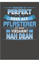 Niemand Ist Perfekt Aber Als Pflasterer Ist Man Verdammt Nah Dran