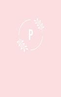 P: 110 Dot-Grid Pages - Light Pink Monogram Journal and Notebook with a Simple Floral Emblem - Personalized Initial Letter Journal - Monogramed Composi