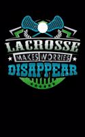 Lacrosse Makes Worries Disappear