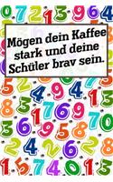 Mögen dein Kaffee stark und deine Schüler brav sein.: Liniertes DinA 5 Notizbuch für Lehrerinnen und Lehrer Planer für Pädagoginnen und Pädagogen