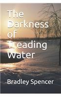 The Darkness of Treading Water