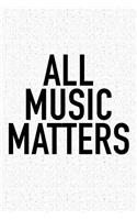All Music Matters: A 6x9 Inch Matte Softcover Journal Notebook with 120 Blank Lined Pages and a Funny Cover Slogan
