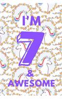 I'm 7 & Awesome: Unicorns - Seven 7 Yr Old Girl Journal Ideas Notebook - Gift Idea for 7th Happy Birthday Present Note Book Preteen Tween Basket Christmas Stocking S