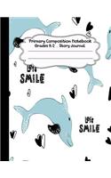 Primary Composition Notebook: Cute Dolphin Primary Composition Notebook Grades K-2 Story Journal: Picture Space and Dashed Midline Kindergarten to Early Childhood 110 Story Paper