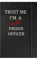 Trust Me I'm Almost a Prison Officer: Isometric Dot Paper Journal Notebook 120 Pages 6x9