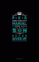Pkd Doesn't Come with a Manual It Comes with a Son Who Never Gives Up: Accounts Journal