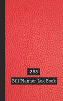 365 Bill Planner Log Book: Large bill planner log book for home and business use- The large record book to keep track of all your incoming and outgoing bills quickly and easil