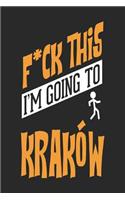 F*CK THIS I'M GOING TO Krakow: Krakow Notebook Krakow Vacation Journal Handlettering Diary I Logbook 110 Journal Paper Pages Krakow Buch 6 x 9