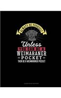 Always Be Yourself Unless You Can Be A Weimaraner Pocket Then Be A Weimaraner Pocket: Blank Guitar Tab Paper