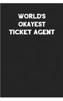 World's Okayest Ticket Agent: Blank Lined Career Notebook Journal