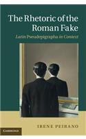 The Rhetoric of the Roman Fake: Latin Pseudepigrapha in Context(English)