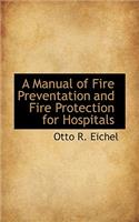 A Manual of Fire Preventation and Fire Protection for Hospitals
