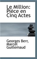 Le Million: Pi Ce En Cinq Actes
