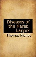 Diseases of the Nares, Larynx