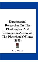 Experimental Researches on the Physiological and Therapeutic Action of the Phosphate of Lime (1875)