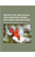 Reports of Geological Explorations During with Maps and Sections: (English)