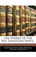 The Works of the Rev. Jonathan Swift...