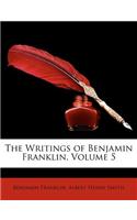 The Writings of Benjamin Franklin, Volume 5