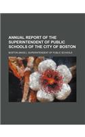 Annual Report of the Superintendent of Public Schools of the City of Boston