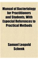 Manual of Bacteriology for Practitioners and Students, with Especial References to Practical Methods: (English)